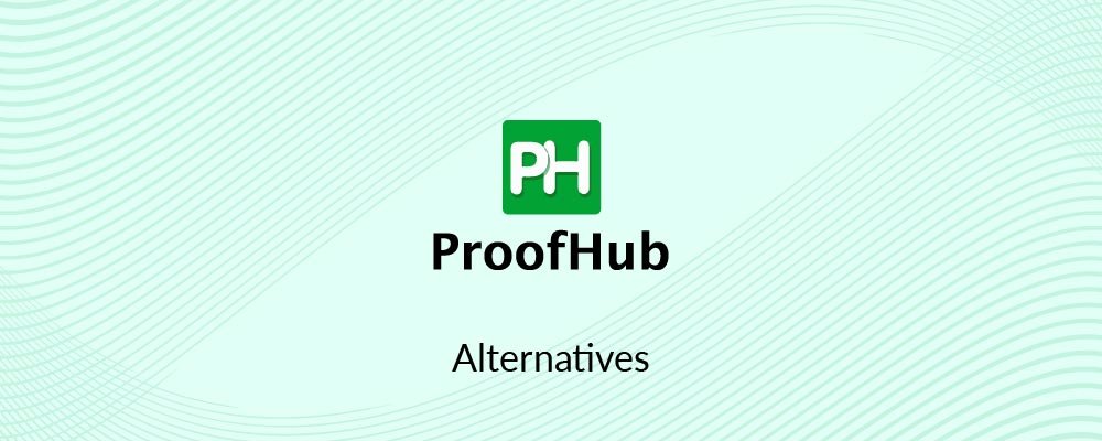 10 Best ProofHub Alternatives In 2024